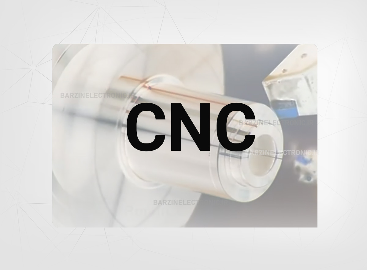دستگاه CNC، انواع، طرز کار و  تعمیرات سی ان سی